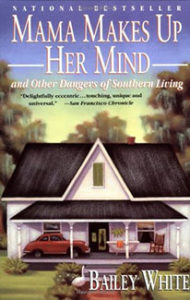 Mama Makes up Her Mind by Bailey White Book Cover