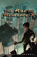 Cover of The Rise of Renegade X by Chelsea Campbell