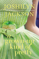 Cover of A Grown-Up Kind of Pretty by Joshilyn Jackson