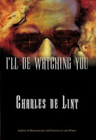 Cover of I'll Be Watching You by Charles de Lint
