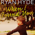When I Found You by Catherine Ryan Hyde Book Cover