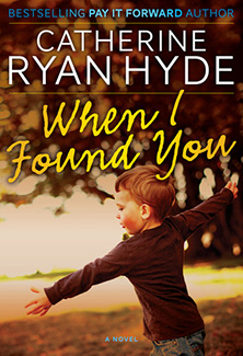 When I Found You by Catherine Ryan Hyde Book Cover