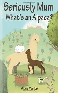 Seriously Mum What's an Alpaca by Alan Parks Book Cover