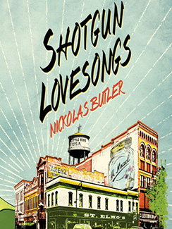 Shotgun Lovesongs by Nickolas Butler Book Cover