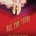 The Autobiography of Mrs. Tom Thumb by Melanie Benjamin Book Cover