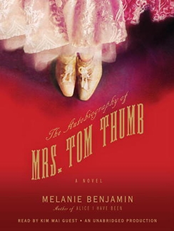 The Autobiography of Mrs. Tom Thumb by Melanie Benjamin Book Cover