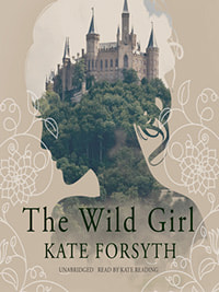 The Wild Girl by Kate Forsyth Book Cover
