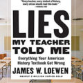 Lies My Teacher Told Me by James W. Loewen Book Cover