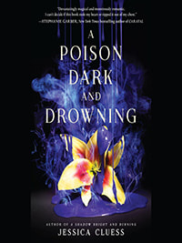 A Poison Dark and Drowning by Jessica Cluess Book Cover