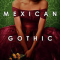 Mexican Gothic by Silvia Morena-Garcia Book Cover