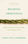 Braiding Sweetgrass by Robin Wall Kimmerer: Book Review