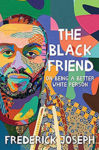 The Black Friend by Frederick Joseph: Book Review