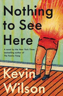 Nothing to See Here by Kevin Wilson Book Cover
