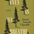 Even As We Breathe by Annette Saunooke Clapsaddle Book Cover