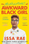 The Misadventures of Awkward Black Girl by Issa Rae: Book Review