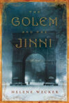 The Golem and the Jinni by Helene Wecker: Book Review