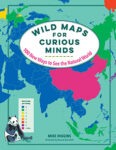 Wild Maps for Curious Minds by Mike Higgins: Book Review